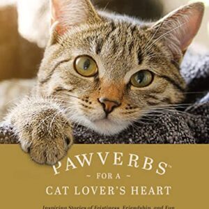 Pawverbs for a Cat Lover’s Heart: Inspiring Stories of Feistiness, Fri…